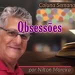 Coluna de Nilton Moreira: Obsessões